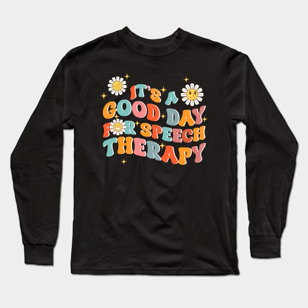 It's A Good Day For Speech Therapy Gift For Men Women Long Sleeve T-Shirt by truong-artist-C